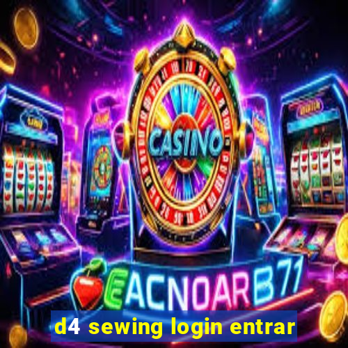 d4 sewing login entrar