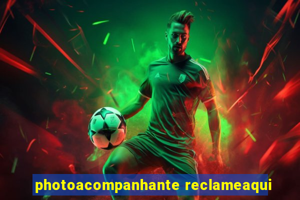 photoacompanhante reclameaqui