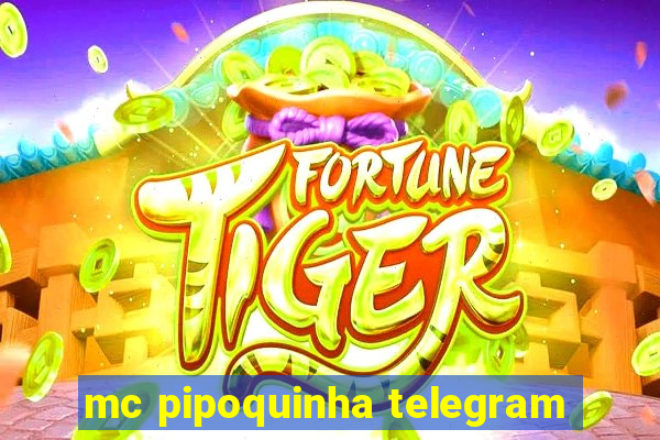 mc pipoquinha telegram