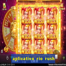 aplicativo rio rush paga mesmo