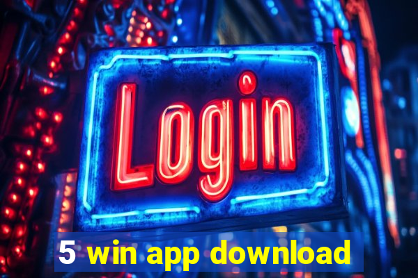 5 win app download