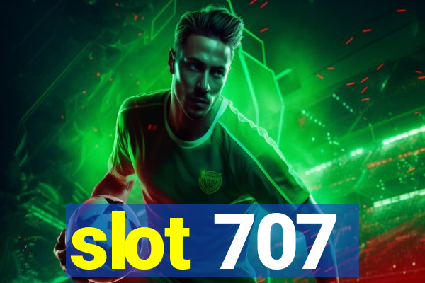 slot 707