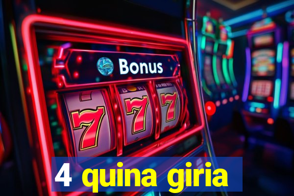 4 quina giria