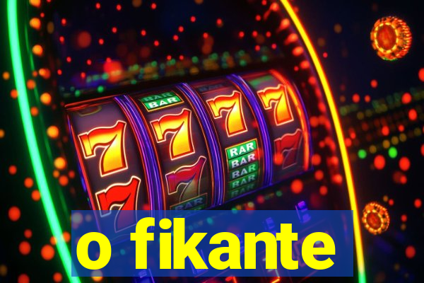 o fikante