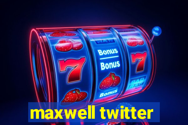 maxwell twitter