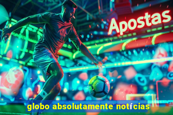 globo absolutamente notícias