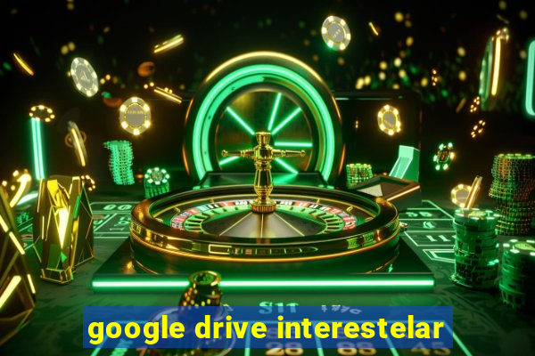 google drive interestelar