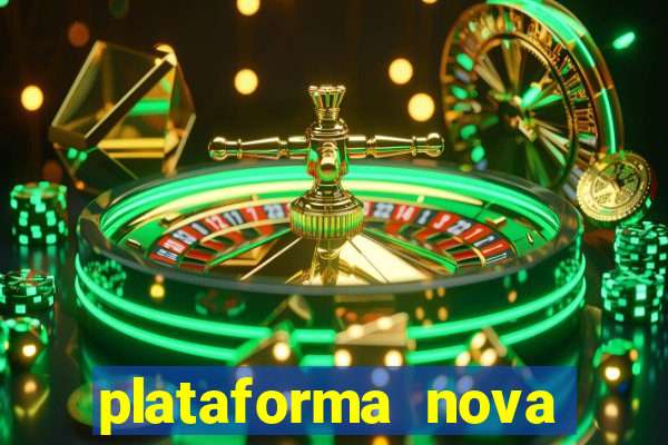 plataforma nova pagando muito