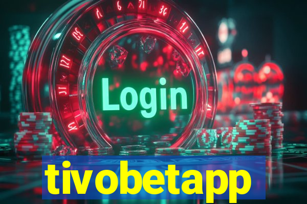 tivobetapp