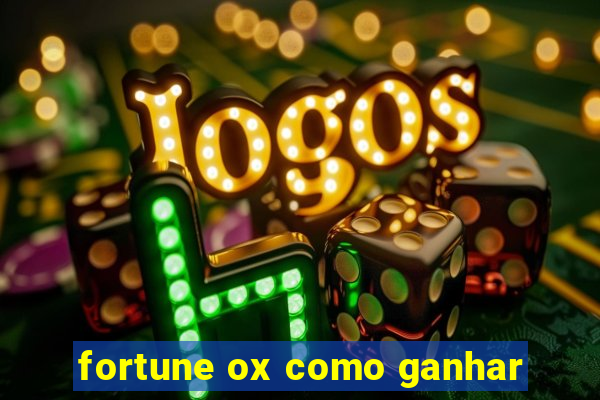 fortune ox como ganhar