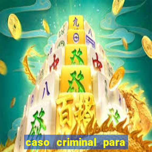 caso criminal para resolver pdf