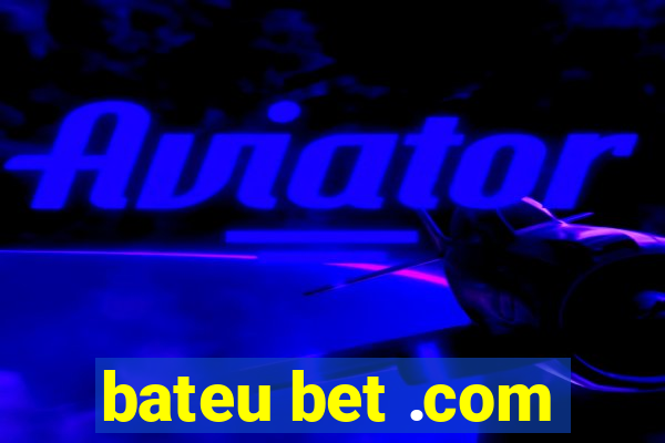 bateu bet .com