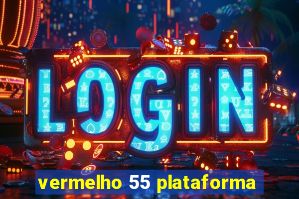 vermelho 55 plataforma