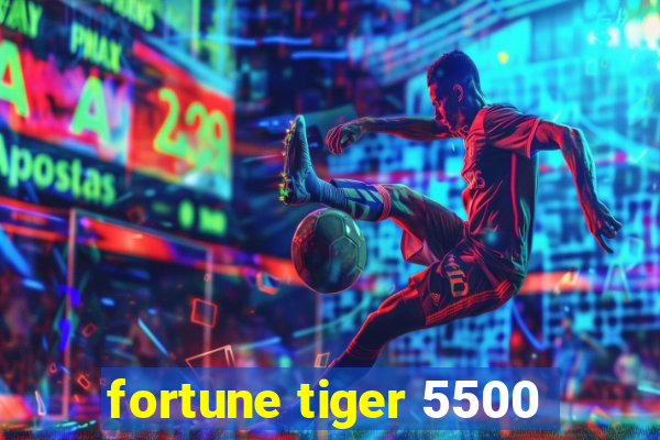 fortune tiger 5500