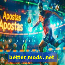 better mods. net