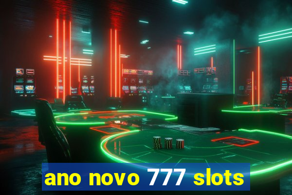 ano novo 777 slots