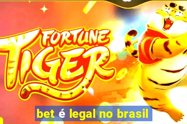 bet é legal no brasil