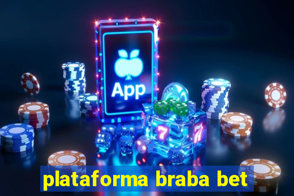 plataforma braba bet