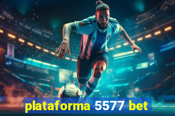 plataforma 5577 bet