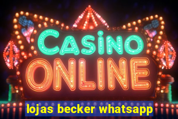 lojas becker whatsapp