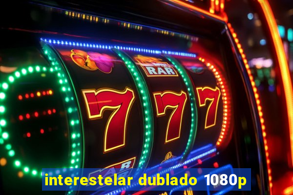 interestelar dublado 1080p