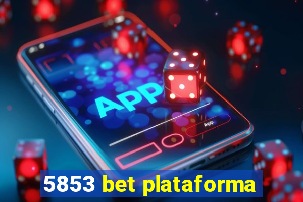 5853 bet plataforma