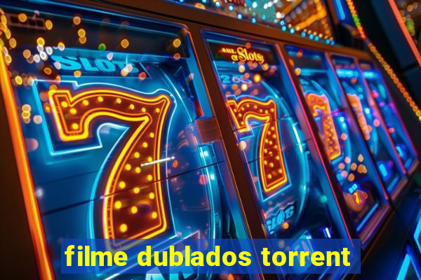 filme dublados torrent