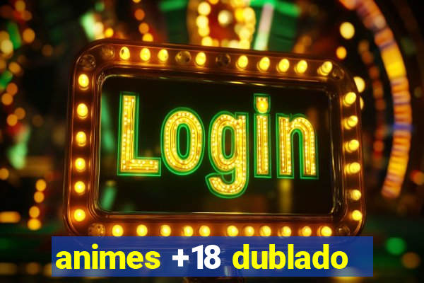 animes +18 dublado