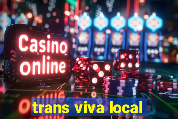 trans viva local