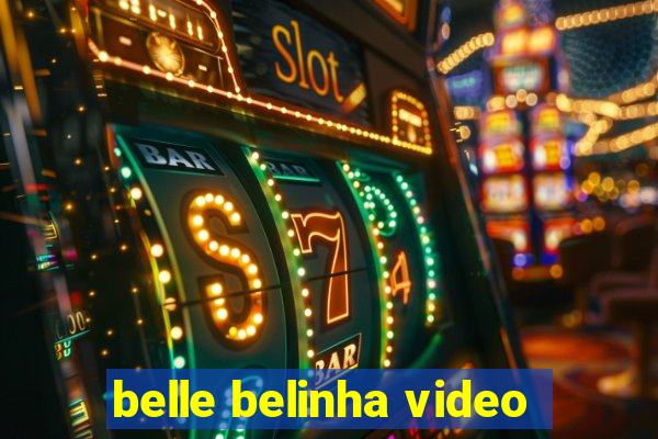 belle belinha video