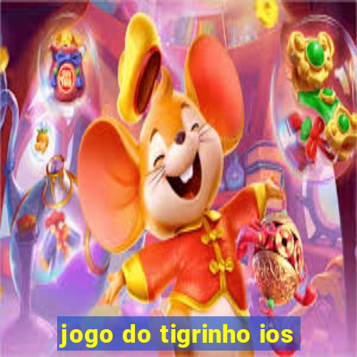 jogo do tigrinho ios