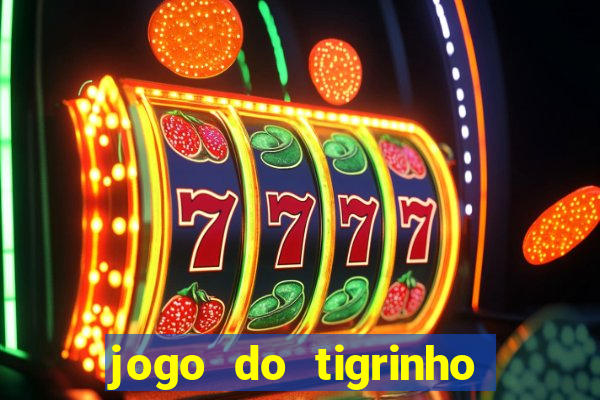 jogo do tigrinho casa chinesa é confiável