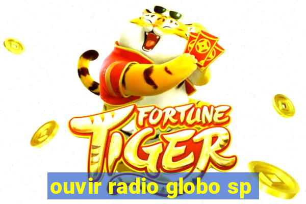 ouvir radio globo sp