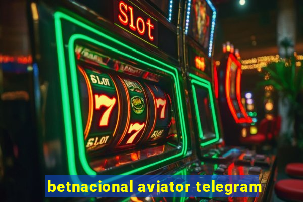 betnacional aviator telegram