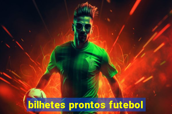 bilhetes prontos futebol