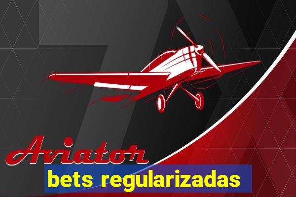 bets regularizadas