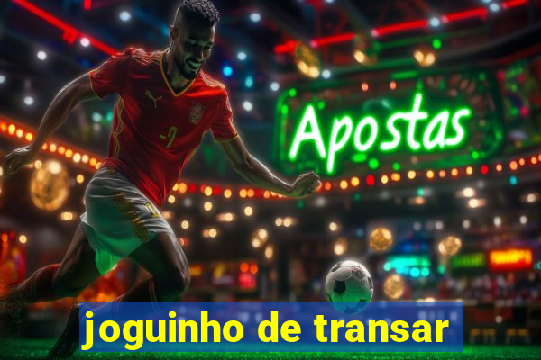 joguinho de transar