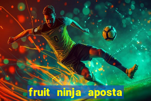 fruit ninja aposta 1 real