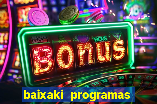 baixaki programas gratis para pc windows 7