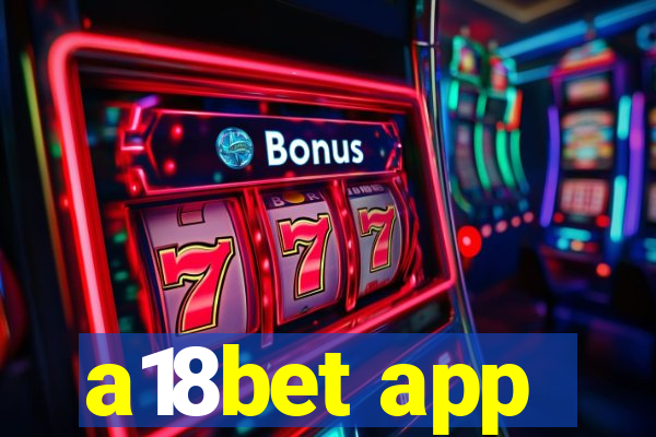 a18bet app