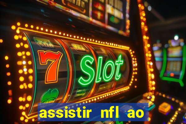 assistir nfl ao vivo gratis