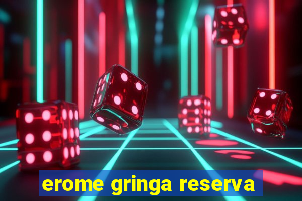 erome gringa reserva