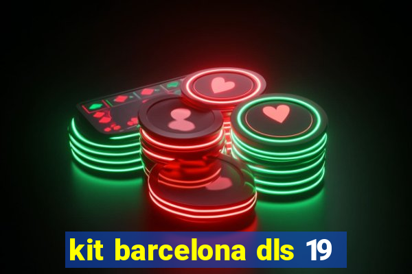 kit barcelona dls 19