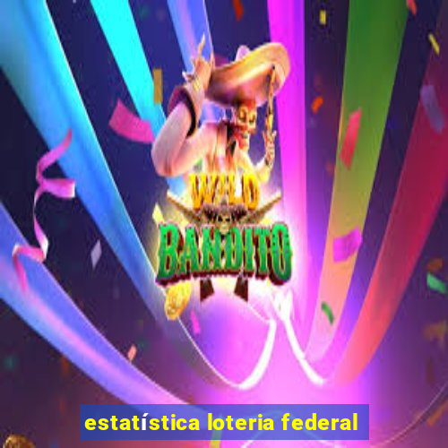 estatística loteria federal