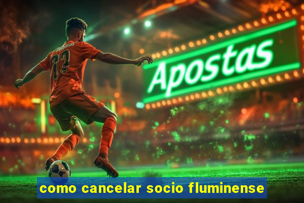 como cancelar socio fluminense