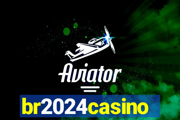 br2024casino