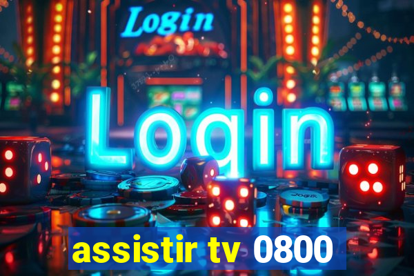 assistir tv 0800