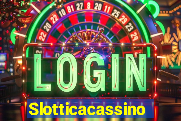 Slotticacassino