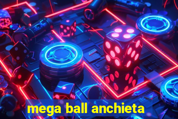 mega ball anchieta