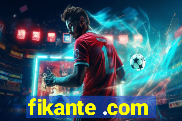 fikante .com